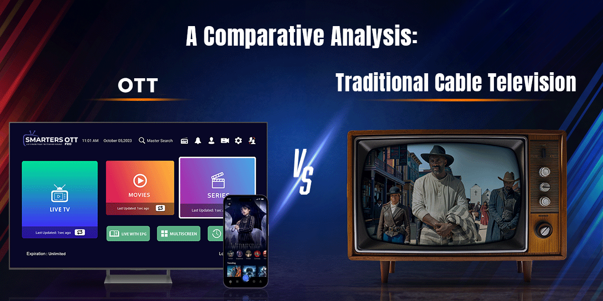 A Comparative Analysis: OTT Versus Traditional Cable Television Services in Today’s Era