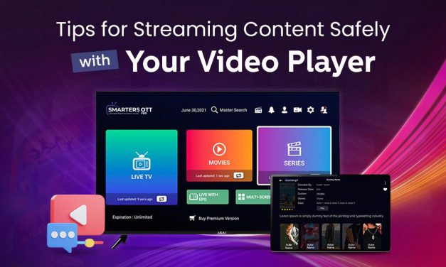 How to Stream Content Safely and Securely with Your Video Streaming Player?