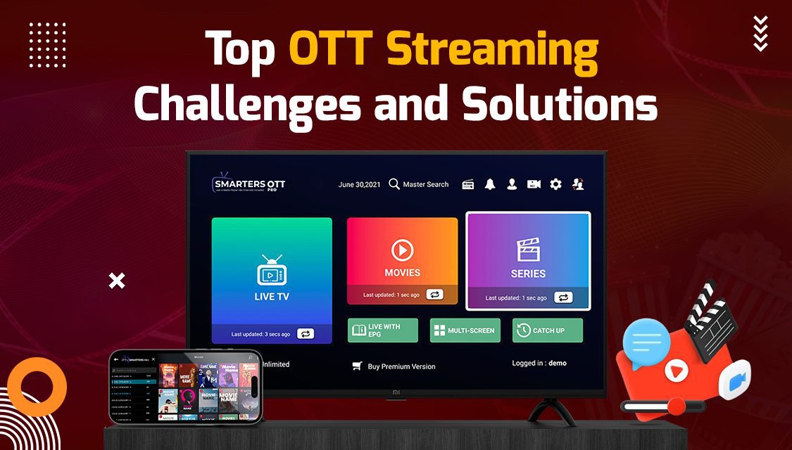 What are the Top OTT Streaming Challenges and How to Resolve Them?